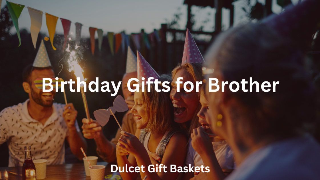 Best Birthday Gifts for Brother