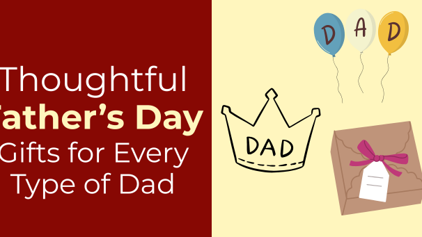 Thoughtful Father’s Day Gifts for Every Type of Dad